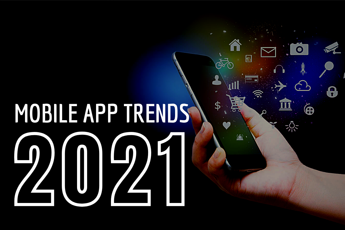 Top 10 Mobile App Development Trends 2021